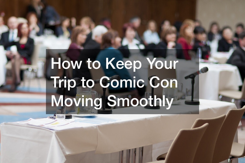 How to Keep Your Trip to Comic Con Moving Smoothly