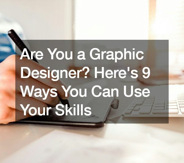 Are You a Graphic Designer? Here’s 9 Ways You Can Use Your Skills