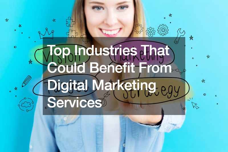 Top Industries That Could Benefit From Digital Marketing Services