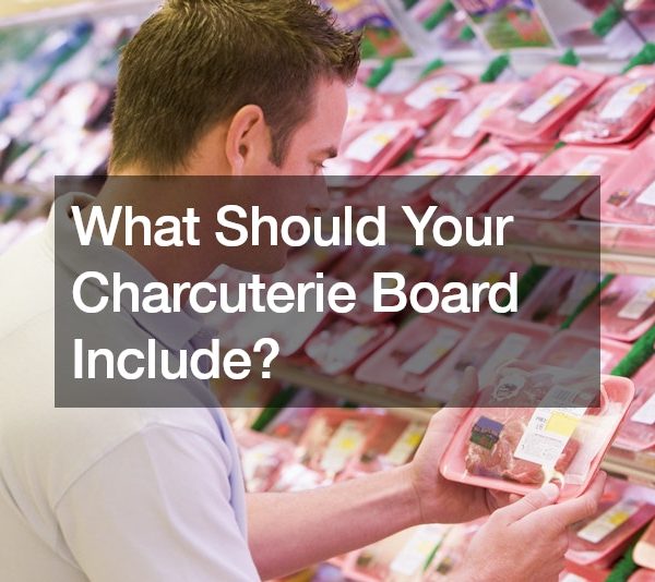 What Should Your Charcuterie Board Include?