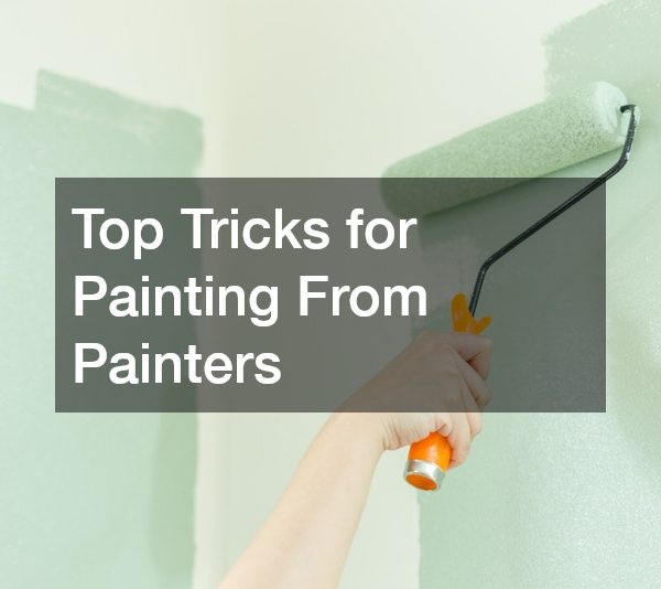 Top Tricks for Painting From Painters