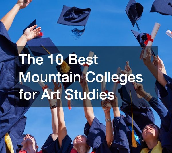 The 10 Best Mountain Colleges for Art Studies