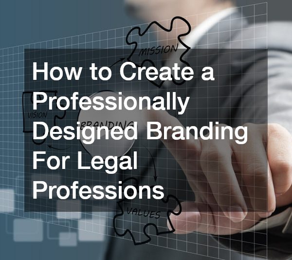 How to Create Professionally Designed Branding For Legal Professions