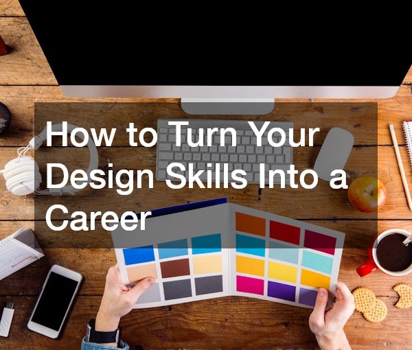 How to Turn Your Design Skills Into a Career