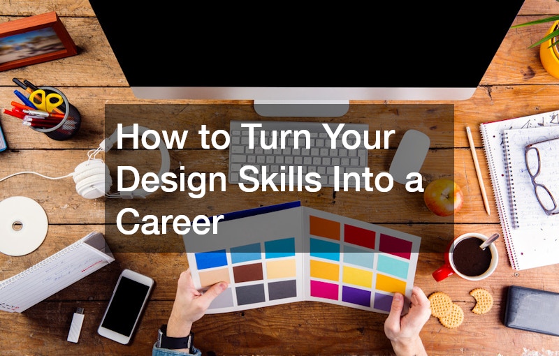 How to Turn Your Design Skills Into a Career