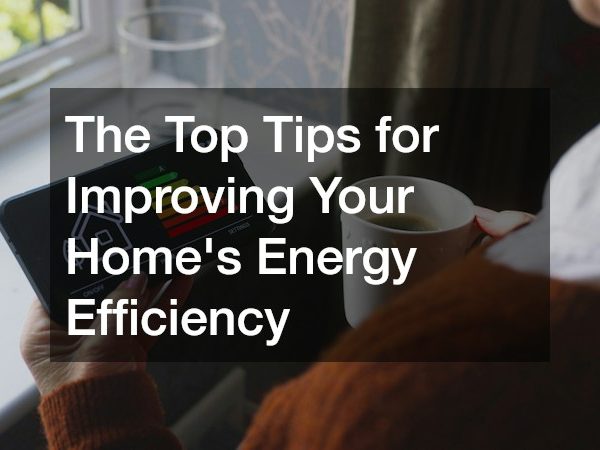 The Top Tips for Improving Your Homes Energy Efficiency