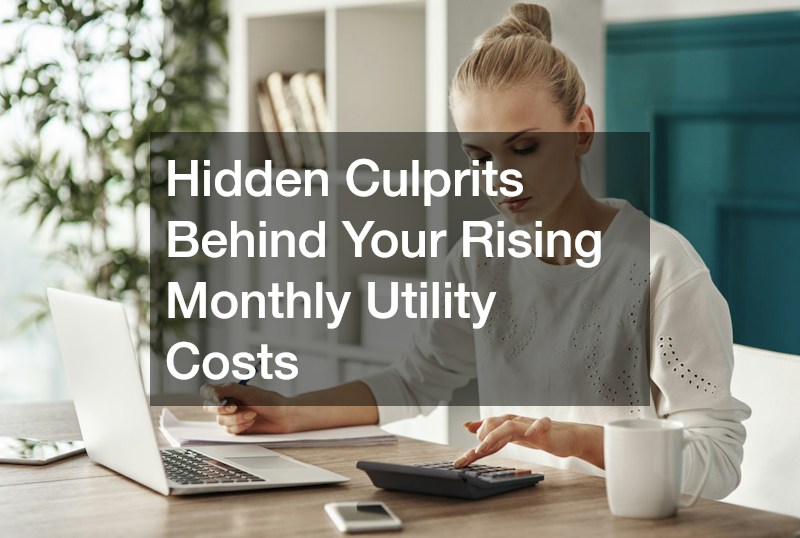 Hidden Culprits Behind Your Rising Monthly Utility Costs