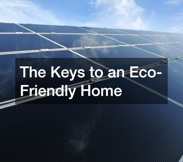 The Keys to an Eco-Friendly Home